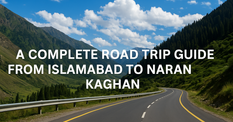 Naran Kaghan road trip guide